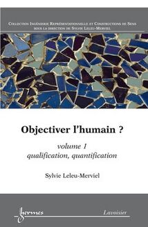Objectiver l humain ? Volume 1
