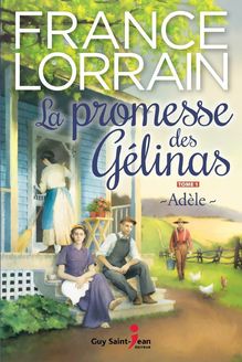LA Promesse des gélinas, tome 1 : Adèle