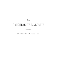 La conquête de l Algérie jusqu à la prise de Constantine / par Paul Gaffarel