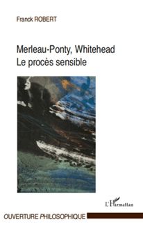 Merleau-Ponty, Whitehead, le procès sensible