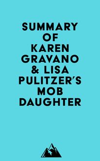 Summary of Karen Gravano & Lisa Pulitzer s Mob Daughter