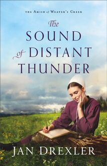 Sound of Distant Thunder (The Amish of Weaver s Creek Book #1)