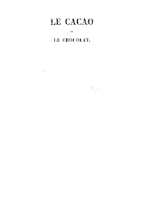 Le cacao et le chocolat... / par Arthur Mangin. suivi de La légende de Cacahuatl / par Ferdinand Denis