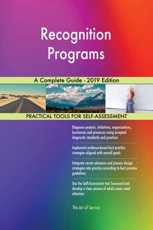 Recognition Programs A Complete Guide - 2019 Edition