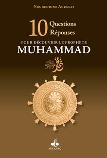 10 questions réponses pour découvrir le Prophète Muhammad