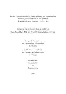 Systemic thromboembolism in children [Elektronische Ressource] : data from the 1-800-NO-CLOTS consultation service / vorgelegt von Stefan Kuhle