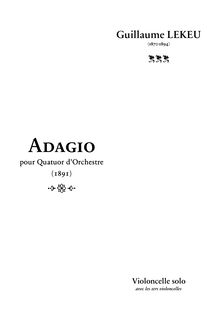 Partition Solo violoncelle (including violoncelle I), Adagio pour quatuor d orchestre