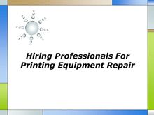 Hiring Professionals For Printing Equipment Repair
