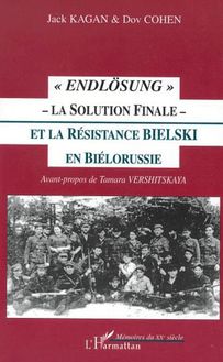 " ENDLÖSUNG " - LA SOLUTION FINALE - ET LA RÉSISTANCE BIELSKI EN BIÉLORUSSIE