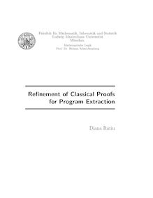 Refinement of Classical Proofs for Program Extraction [Elektronische Ressource] / Diana Ratiu. Betreuer: Helmut Schwichtenberg