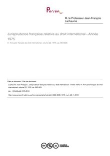 Jurisprudence française relative au droit international - Année 1975 - article ; n°1 ; vol.22, pg 863-929