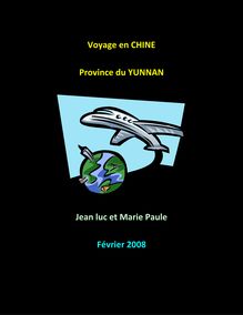 Voyage en CHINE Province du YUNNAN Jean luc et Marie Paule Février ...