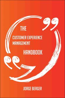 The Customer Experience Management Handbook - Everything You Need To Know About Customer Experience Management