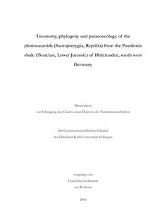 Taxonomy, phylogeny and palaeoecology of the plesiosauroids (Sauropterygia, Reptilia) from the Posidonia shale (Toarcian, lower Jurassic) of Holzmaden, south west Germany [Elektronische Ressource] / vorgelegt von Franziska Großmann