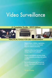 Video Surveillance A Complete Guide - 2019 Edition