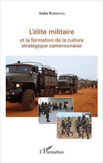 L élite militaire et la formation de la culture stratégique camerounaise