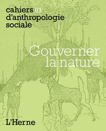 Cahier d Anthropologie sociale N° 3 : Gouverner la nature