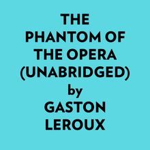 The Phantom Of The Opera (Unabridged)