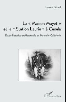 La "Maison Mayet" et la "Station Laurie" à Canala