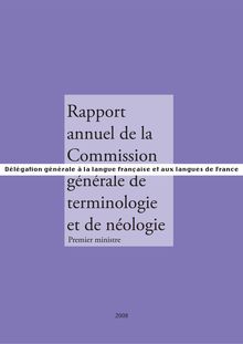 Rapport annuel 2008 de la Commission générale de terminologie et de néologie