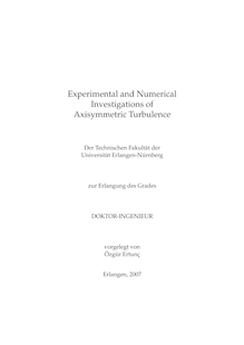 Experimental and numerical investigations of axisymmetric turbulence [Elektronische Ressource] / vorgelegt von Özgür Ertunç