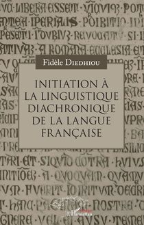 Initiation à la linguistique diachronique de la langue française