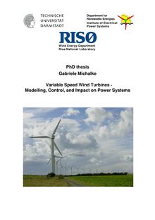 Variable speed wind turbines [Elektronische Ressource] : modelling, control, and impact on power systems / vorgelegt von Gabriele Michalke
