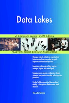 Data Lakes A Complete Guide - 2021 Edition