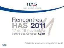 Rencontres HAS 2011 - Accompagner les nouvelles modalités d exercice  un système de soins efficace et sûr - Rencontres11 Diaporama ST9