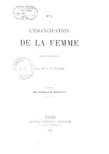 L émancipation de la femme en dix livraisons / par Melle J.-V. Daubié...