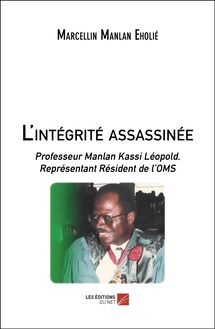 L intégrité assassinée : Professeur Manlan Kassi Léopold, Représentant Résident de l’OMS