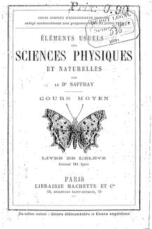 Éléments usuels des sciences physiques et naturelles : cours moyen, livre de l élève... (4e édition) / par le Dr Saffray
