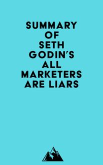 Summary of Seth Godin s All Marketers are Liars