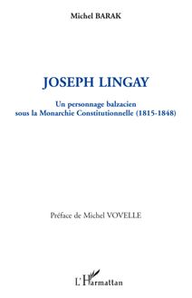 Joseph Lingay, un personnage balzacien sous la Monarchie Constitutionnelle (1814-1848)