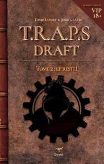 Le Le Draft de T.R.A.P.S. Tome 2: Le reste! Version épicée!