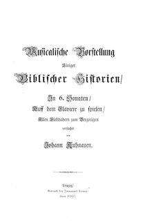 Partition complète avec title page, dedication, foreword et six sonates, Muscalische Vorstellung einiger biblischer Historien / en , Sonaten / Auff dem Claviere zu spielen