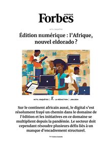 [ Forbes Afrique ] - Édition numérique : l’Afrique, nouvel eldorado ?