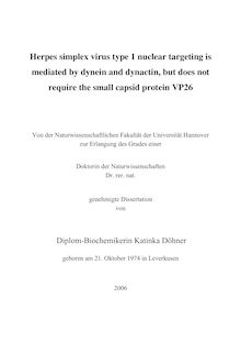 Herpes simplex virus type 1 nuclear targeting is mediated by dynein and dynactin, but does not require the small capsid protein VP26 [Elektronische Ressource] / von Katinka Döhner