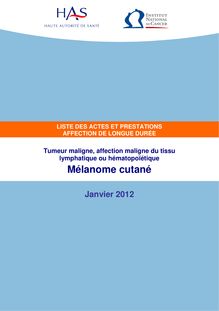 Mélanome - Mélanome cutané. PNDS ( 2012 ) -   Liste des actes et prestations affection de longue durée