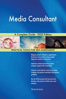 Media Consultant A Complete Guide - 2020 Edition