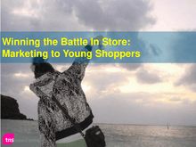 Winning the Battle In Store: Marketing to Young Shoppers