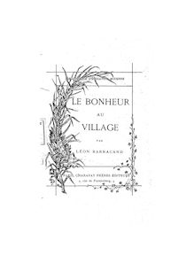 Le bonheur au village (Deuxième édition) / par Léon Barracand