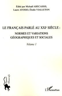 Le français parlé au XXIème siècle - Volume 1