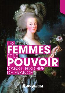 LES FEMMES ET LE POUVOIR DANS L HISTOIRE DE FRANCE