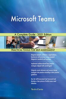Microsoft Teams A Complete Guide - 2021 Edition