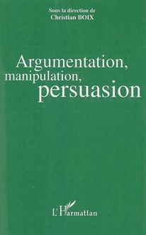 Argumentation, manipulation, persuasion