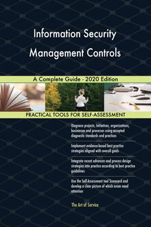 Information Security Management Controls A Complete Guide - 2020 Edition