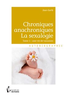 Chroniques anachroniques - La sexalogie