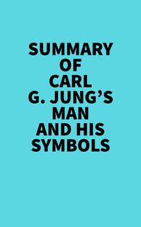 Summary of Carl G. Jung s Man and His Symbols