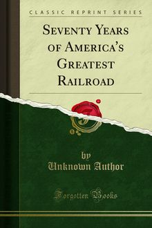 Seventy Years of America s Greatest Railroad